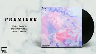 PREMIERE: Valen Frando - Down System (AMRU Remix) [RABBIT RECORDS]