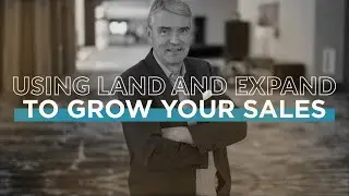 Using Land and Expand to Grow Your Sales