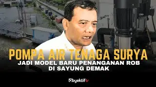POMPA AIR TENAGA SURYA JADI MODEL BARU PENANGANAN ROB DI SAYUNG DEMAK
