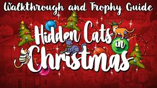 Hidden Cats in Christmas - Walkthrough | Trophy Guide | Achievement Guide
