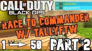 BLACK OPS 1 RACE TO COMMANDER w/ TallyFTW (PART 2)