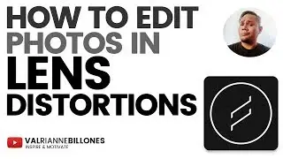 HOW TO EDIT PHOTOS IN LENS DISTORTIONS