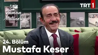 Zaman Matinesi 24. Bölüm - Mustafa Keser