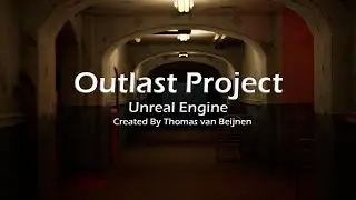 Outlast Project | Unreal Engine | College Year 2