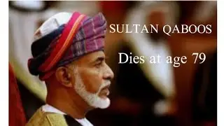 OMAN Sultan Qaboos bin said dies.sultanant of Oman