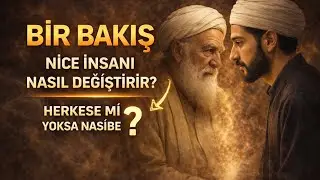 TECELLİYİ TATTIRAN BAKIŞ / İLÂHİ NAZAR İLE GELEN HAKİKAT 