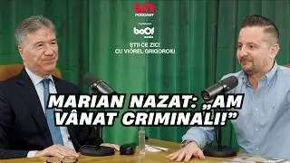 FOSTUL PROCUROR, MARIAN NAZAT: „AM VÂNAT CRIMINALI” | Știi ce zic! Ep - 38