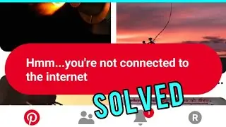 Printerest Hmm you're not connected to the internet Problem Solved