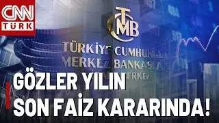 G&ouml;zler Yılın Son Faiz Kararında! Altın, D&ouml;viz, Borsada Son Durum Ne?