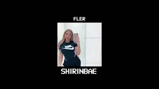 𝐹𝐿𝐸𝑅 - 𝑆ℎ𝑖𝑟𝑖𝑛𝑏𝑎𝑒 (𝑆𝑙𝑜𝑤𝑒𝑑)