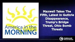 Maxwell Takes The Fifth, Latest In Guthrie Disappearance, Trump's Bridge Threat, Ohio Bomb Threats