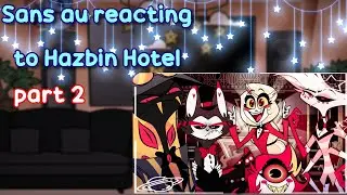 🌸Sans au reacting to Hazbin Hotel part 2🌸 (Gacha Ultra)