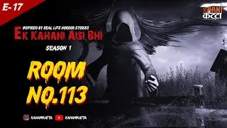 Ek Kahani Aisi Bhi - Season 1 | Room No. 113 (Horror Story) | Episode 17