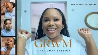 CHIT CHAT GRWM | LIFE UPDATE CAUSE HE LEFT | SMILING THROUGH THE WOUND | B THE BRAND