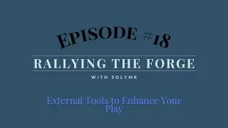 SolForge Fusion | Rallying The Forge | EP18: External Tools to Enhance Your Play