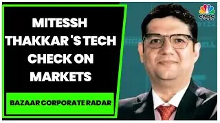 Market Expert Mitessh Thakkar Gives A Technical Check On Markets | Bazaar Corporate Radar