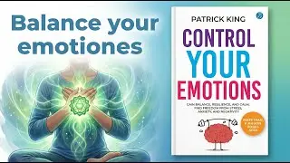 &ldquo;Master Your Emotions, Master Your Life | &ldquo;Control Your Emotions by Patrick King@BookSpectrum