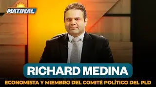 Richard Medina - Economista y miembro del comité político del PLD | Matinal