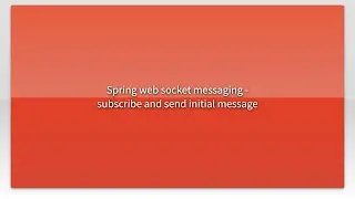 Spring web socket messaging - subscribe and send initial message