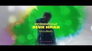 Morningstar - DEUH HMAK | Prod By MuzuBeats
