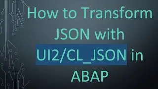 How to Transform JSON with UI2/CL_JSON in ABAP