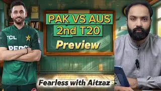 Pakistan vs Australia 2nd T20  Preview | Team Changes, Strategy, Key Points | Fearless with Aitzaz