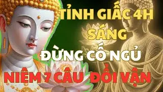 Phật Dạy: Tỉnh Giấc 4h Sáng Đừng Cố Ngủ, Niệm 7 Câu Này Nghiệp Chướng Tan Biến, Tài Lộc Tự Tìm Đến