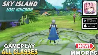 Sky Island Lost Kingdom Gameplay All Classes Gender unlock New MMORPG For Android (CN)