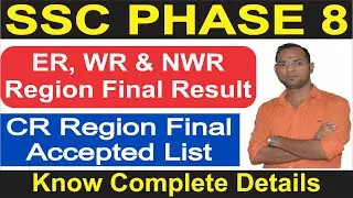 SSC Phase 8 ER, WR & NWR Region Final Result, Phase 8 Final OK List CR Region, Phase 8 Latest News