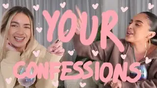 READING YOUR CONFESSIONS!!! | tipsy | Sophia and Cinzia