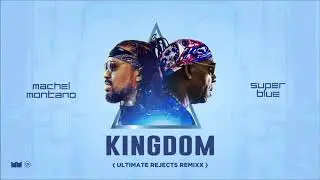 Machel Montano & Super Blue - Soca Kingdom (Ultimate Rejects Remix) 