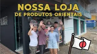 REALIZAMOS NOSSO SONHO - Tour pela nossa loja de produtos orientais