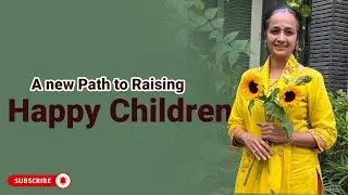 Sunflower Parenting &ndash; Raising Happy Children with Ashwini Patil