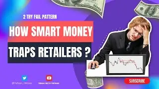 How Smart Money Traps Retail Traders ? | Two try fail Pattern