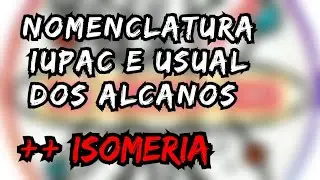 ALCANOS ( NOMENCLATURA IUPAC E USUAL ) + ISOMERIA. AULA 5