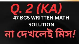 47 BCS WRITTEN MATH ..Q.2(KA)
