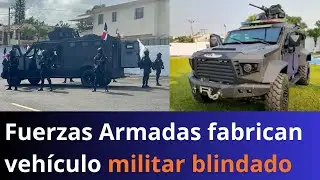 Fuerzas Armadas fabrican veh&iacute;culo militar blindado