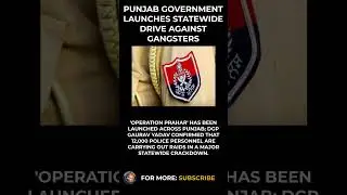 PUNJAB GOVERNMENT LAUNCHES STATEWIDE DRIVE AGAINST GANGSTERS