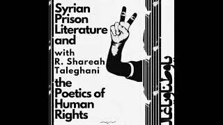 93/ Syrian Prison Literature and the Poetics of Human Rights (with Shareah Taleghani)