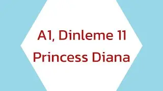İngilizce A1 Seviyesi 11. Dinleme, Princess Diana