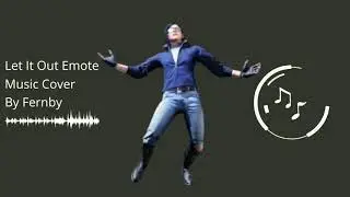 Let It Out Emote Music Cover
