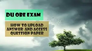 DU-OBE EXAM --HOW TO ACCESS QUESTION PAPER AND UPLOAD ANSWERE SHEETS FULL DETAILS