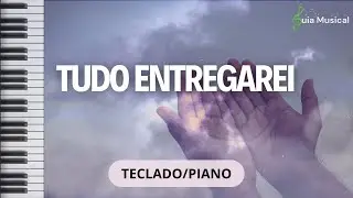 Tudo, ó Cristo, a ti entrego (Tudo entregarei) | TECLADO/PIANO