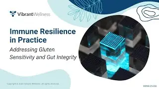 Understanding Immune Resilience: Addressing Gluten Sensitivity and Gut Integrity