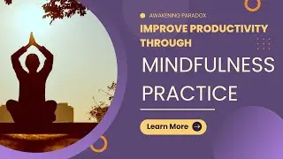 Boost Productivity & Memory with Simple Mindfulness Techniques!