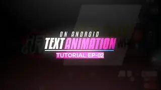 TYPOGRAPHY TEXT ANIMATION TUTORIAL ON ANDROID || LIKE AFTER EFFECTS || EP-2