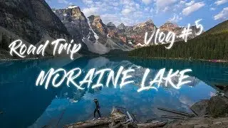 Sunrise at MORAINE LAKE - Road Trip Photography Vlog #5