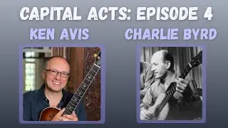 Capital Acts: Creative Discussions Episode #4: With Ken Avis and Charlie Byrd