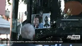 L'ADDIO AD ALBERTO RIZZOTTO: «UN TRAUMA MOLTIPLICATO 21 VOLTE» | 17/10/2023