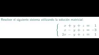 Sistemas de ecuaciones lineales por el m&eacute;todo matricial